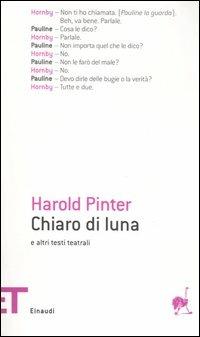 Chiaro di luna e altri testi teatrali - Harold Pinter - Libro Einaudi 2006, Einaudi tascabili. Teatro | Libraccio.it