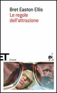 Le regole dell'attrazione - Bret Easton Ellis - Libro Einaudi 2006, Einaudi tascabili. Scrittori | Libraccio.it