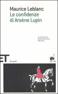 Le confidenze di Arsène Lupin - Maurice Leblanc - Libro Einaudi 2006, Einaudi tascabili. Scrittori | Libraccio.it