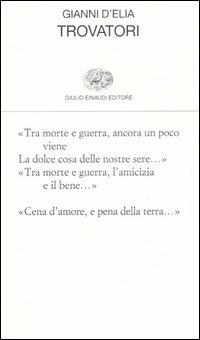 Trovatori - Gianni D'Elia - Libro Einaudi 2007, Collezione di poesia | Libraccio.it