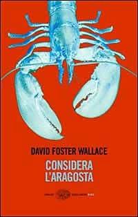 Considera l'aragosta - David Foster Wallace - Libro Einaudi 2006, Einaudi. Stile libero big | Libraccio.it