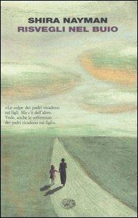 Risvegli nel buio - Shira Nayman - Libro Einaudi 2007, I coralli | Libraccio.it