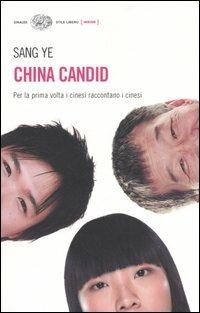 China Candid. Il Popolo sulla Repubblica popolare - Sang Ye - Libro Einaudi 2006, Einaudi. Stile libero. Inside | Libraccio.it