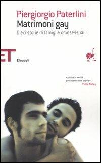 Matrimoni gay. Dieci storie di famiglie omosessuali - Piergiorgio Paterlini - Libro Einaudi 2006, Einaudi tascabili. Saggi | Libraccio.it