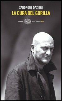 La cura del gorilla - Sandrone Dazieri - Libro Einaudi 2006, Einaudi. Stile libero. Noir | Libraccio.it