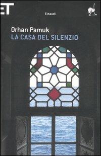 La casa del silenzio - Orhan Pamuk - Libro Einaudi 2007, Super ET | Libraccio.it
