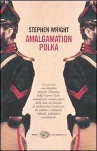 Amalgamation polka - Stephen Wright - Libro Einaudi 2007, Einaudi. Stile libero big | Libraccio.it