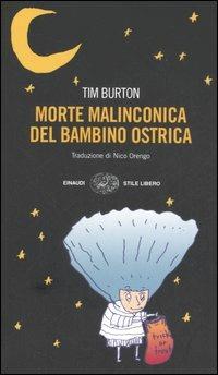 Morte malinconica del bambino ostrica - Tim Burton - Libro Einaudi 2006, Einaudi. Stile libero | Libraccio.it
