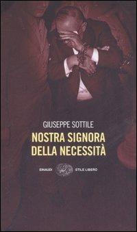 Nostra Signora della Necessità - Giuseppe Sottile - Libro Einaudi 2006, Einaudi. Stile libero | Libraccio.it
