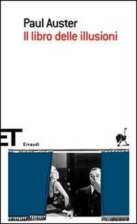 Il libro delle illusioni - Paul Auster - Libro Einaudi 2006, Einaudi tascabili. Scrittori | Libraccio.it