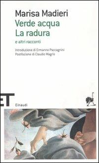 Verde acqua-La radura e altri racconti - Marisa Madieri - Libro Einaudi 2006, Einaudi tascabili. Scrittori | Libraccio.it