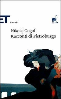 Racconti di Pietroburgo - Nikolaj Gogol' - Libro Einaudi 2006, Einaudi tascabili. Classici | Libraccio.it