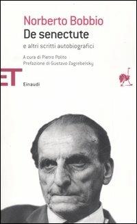De senectute e altri scritti autobiografici - Norberto Bobbio - Libro Einaudi 2006, Einaudi tascabili. Saggi | Libraccio.it