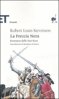 La Freccia Nera. Romanzo delle Due Rose - Robert Louis Stevenson - Libro Einaudi 2006, Einaudi tascabili. Classici | Libraccio.it