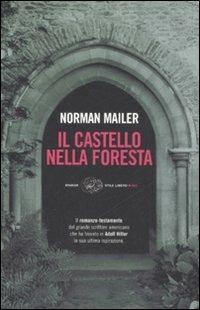 Il castello nella foresta - Norman Mailer - Libro Einaudi 2008, Einaudi. Stile libero big | Libraccio.it