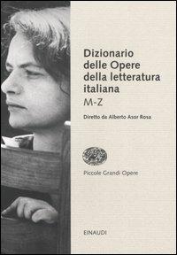 Dizionario delle opere della letteratura italiana. Vol. 2: M-Z.  - Libro Einaudi 2006, Piccole grandi opere | Libraccio.it