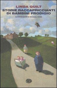 Storie raccapriccianti di bambini prodigio - Linda Quilt - Libro Einaudi 2007, I coralli | Libraccio.it