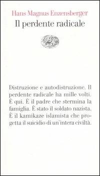 Il perdente radicale - Hans Magnus Enzensberger - Libro Einaudi 2007, Vele | Libraccio.it