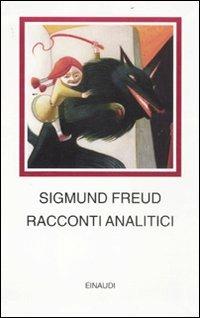 Racconti analitici - Sigmund Freud - Libro Einaudi 2011, I millenni | Libraccio.it