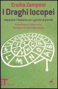 I draghi locopei. Imparare l'italiano con i giochi di parole - Ersilia Zamponi - Libro Einaudi 2007, Einaudi tascabili. Pop | Libraccio.it