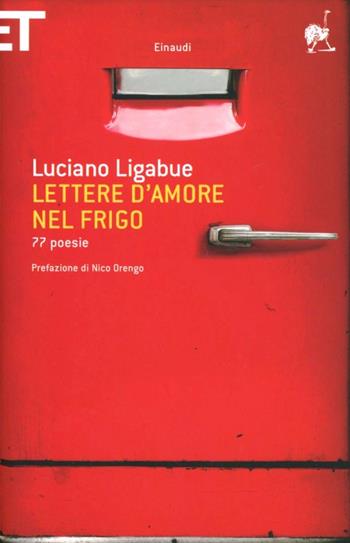 Lettere d'amore nel frigo. 77 poesie - Luciano Ligabue - Libro Einaudi 2006, Super ET | Libraccio.it