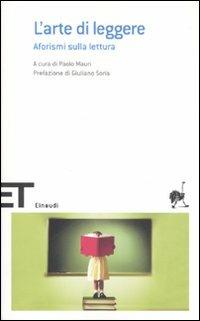 L' arte di leggere. Aforismi sulla lettura  - Libro Einaudi 2007, Einaudi tascabili. Scrittori | Libraccio.it