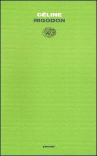 Rigodon - Louis-Ferdinand Céline - Libro Einaudi 2007, Letture Einaudi | Libraccio.it