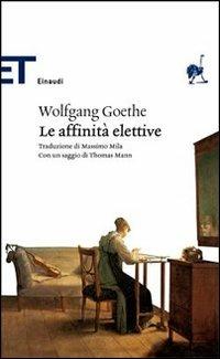 Le affinità elettive - Johann Wolfgang Goethe - Libro Einaudi 2007, Einaudi tascabili. Classici | Libraccio.it
