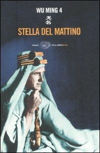 Stella del mattino - Wu Ming 4 - Libro Einaudi 2008, Einaudi. Stile libero big | Libraccio.it