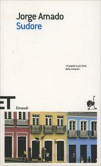 Sudore - Jorge Amado - Libro Einaudi 2007, Einaudi tascabili. Scrittori | Libraccio.it