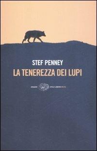 La tenerezza dei lupi - Stef Penney - Libro Einaudi 2008, Einaudi. Stile libero big | Libraccio.it