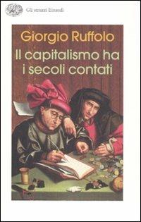 Il capitalismo ha i secoli contati - Giorgio Ruffolo - Libro Einaudi 2008, Gli struzzi | Libraccio.it