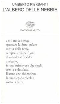 L' albero delle nebbie - Umberto Piersanti - Libro Einaudi 2008, Collezione di poesia | Libraccio.it