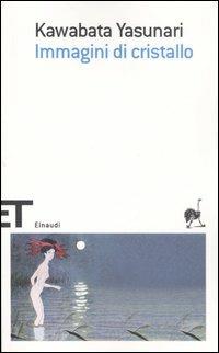 Immagini di cristallo - Yasunari Kawabata - Libro Einaudi 2007, Einaudi tascabili. Scrittori | Libraccio.it