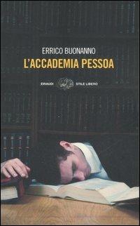 L' accademia Pessoa - Errico Buonanno - Libro Einaudi 2007, Einaudi. Stile libero | Libraccio.it