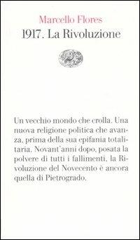 1917. La Rivoluzione - Marcello Flores - Libro Einaudi 2007, Vele | Libraccio.it