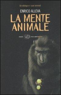 La mente animale. Un etologo e i suoi animali - Enrico Alleva - Libro Einaudi 2007, Einaudi. Stile libero extra | Libraccio.it