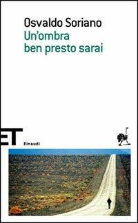 Un' ombra ben presto sarai - Osvaldo Soriano - Libro Einaudi 2007, Einaudi tascabili. Scrittori | Libraccio.it