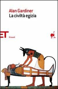 La civiltà egizia - Alan Gardiner - Libro Einaudi 2007, Einaudi tascabili. Saggi | Libraccio.it