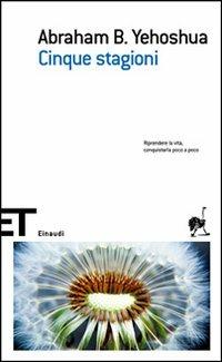 Cinque stagioni - Abraham B. Yehoshua - Libro Einaudi 2007, Einaudi tascabili. Scrittori | Libraccio.it