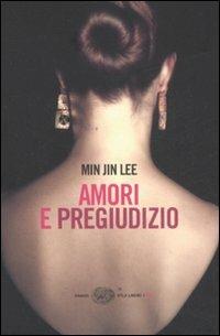 Amori e pregiudizio - Min Jin Lee - Libro Einaudi 2008, Einaudi. Stile libero big | Libraccio.it