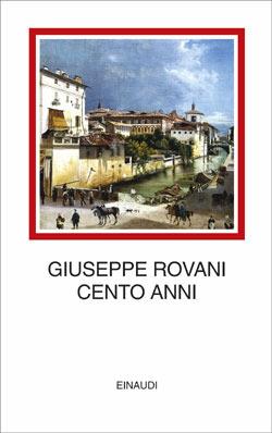 Cento anni - Giuseppe Rovani - Libro Einaudi 2008, I millenni | Libraccio.it