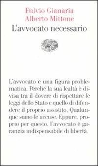 L' avvocato necessario - Fulvio Gianaria, Alberto Mittone - Libro Einaudi 2007, Vele | Libraccio.it