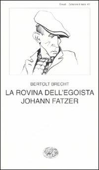 La rovina dell'egoista Johann Fatzer - Bertolt Brecht - Libro Einaudi 2007, Collezione di teatro | Libraccio.it