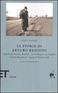 Le storie di Arturo Bandini - John Fante - Libro Einaudi 2007, Einaudi tascabili. Biblioteca | Libraccio.it
