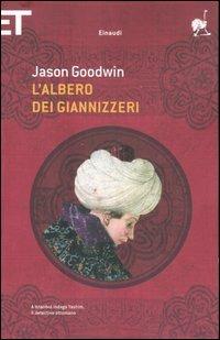 L' albero dei giannizzeri - Jason Goodwin - Libro Einaudi 2007, Super ET | Libraccio.it