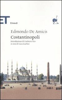 Costantinopoli - Edmondo De Amicis - Libro Einaudi 2007, Einaudi tascabili. Classici | Libraccio.it