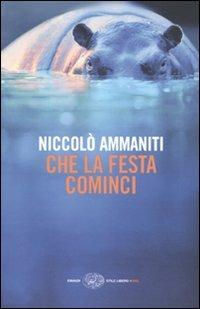 Che la festa cominci - Niccolò Ammaniti - Libro Einaudi 2009, Einaudi. Stile libero big | Libraccio.it
