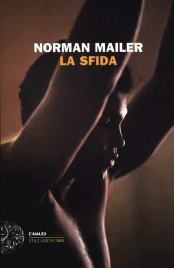 La sfida - Norman Mailer - Libro Einaudi 2012, Einaudi. Stile libero big | Libraccio.it