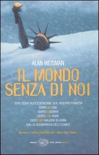 Il mondo senza di noi - Alan Weisman - Libro Einaudi 2008, Einaudi. Stile libero extra | Libraccio.it